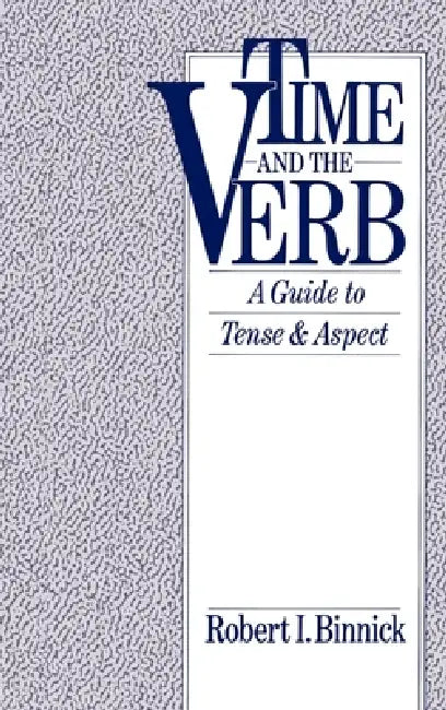 Time and the Verb (English, Robert I. Binnick)