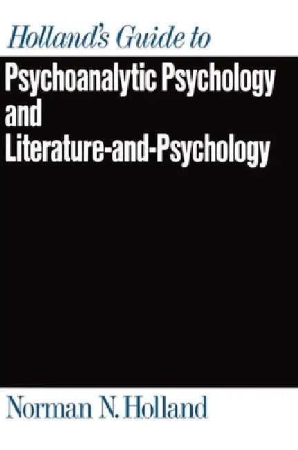 Holland's Guide to Psychoanalytic Psychology and Literature-And-Psychology (English, Norman N. Holland)