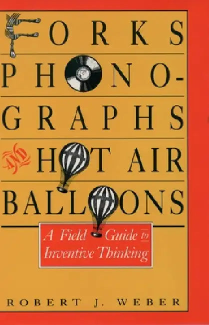 Forks, Phonographs, and Hot Air Balloons (English, Robert J. Weber)