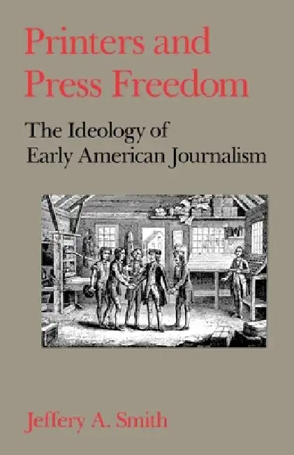 Printers and Press Freedom (English, Jeffrey a. Smith)