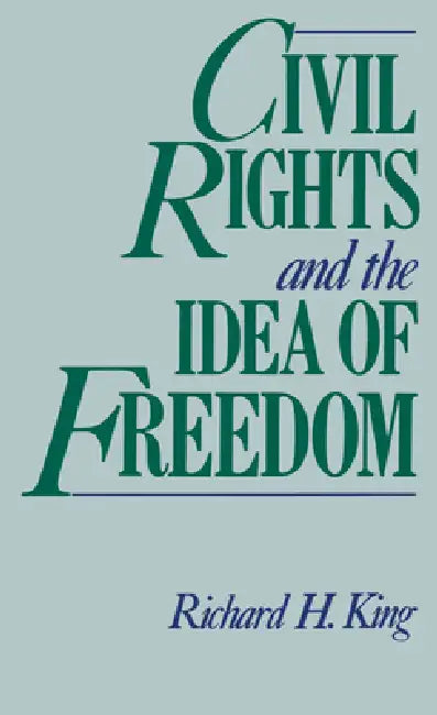 Civil Rights and the Idea of Freedom (English, Richard King)
