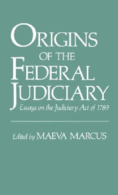 Origins of the Federal Judiciary (English, Maeva Marcus)