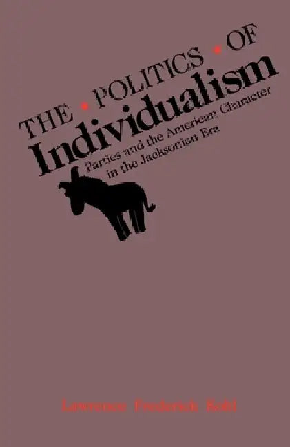 The Politics of Individualism (English, Lawrence F. Kohl)