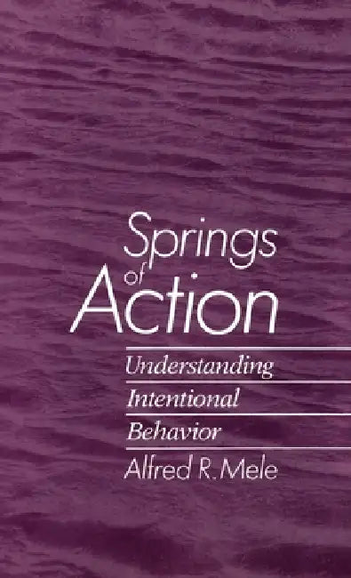 Springs of Action (English, Alfred R. Mele)