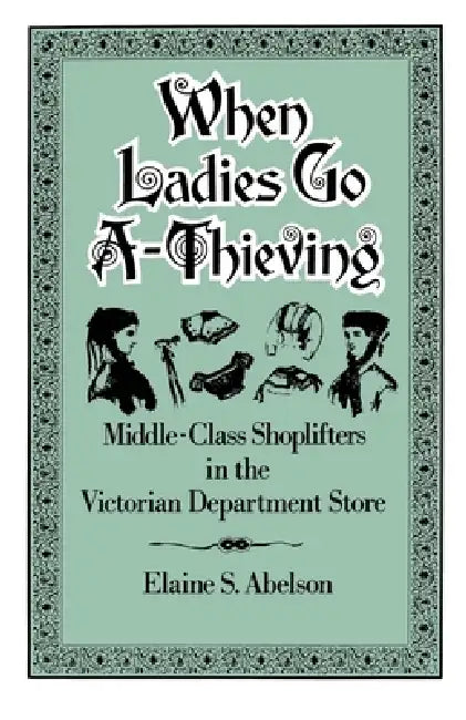 When Ladies Go A-Thieving (English, Elaine S. Abelson)