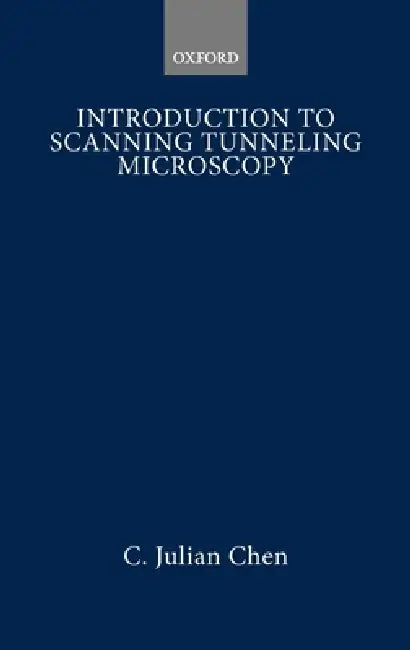 Introduction to Scanning Tunneling Microscopy (English, C. Julian Chen)