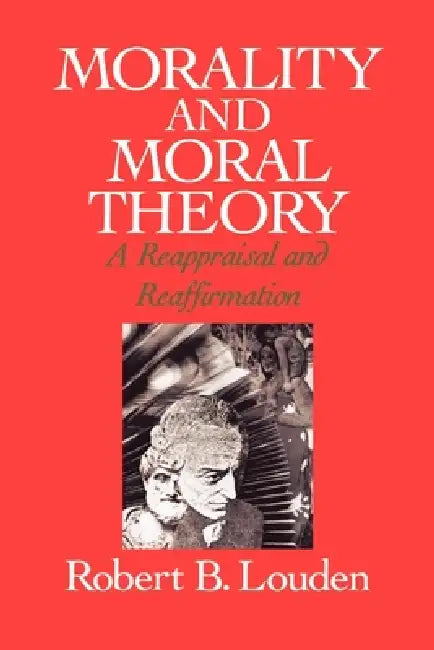 Morality and Moral Theory (English, Robert B. Louden)