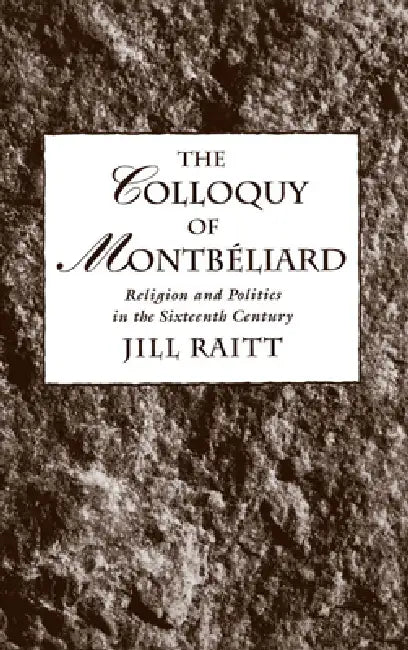 The Colloquy of Montbeliard (English, Jill Raitt)