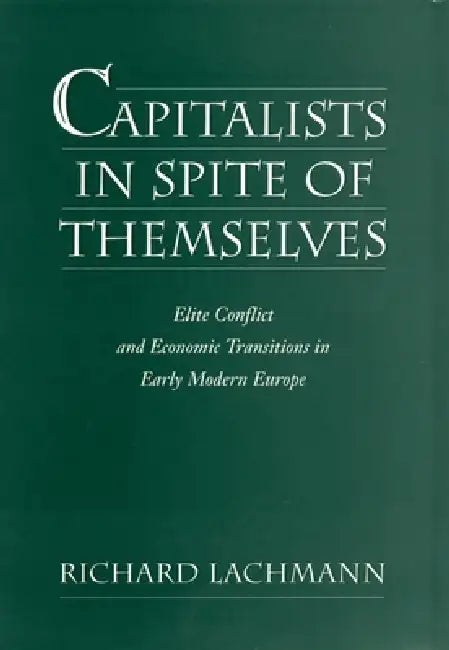 Capitalists in Spite of Themselves (English, Richard Lachmann)