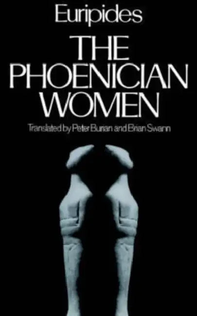 The Phoenician Women (English, Euripides | Burian Swann | Burian/Swann)