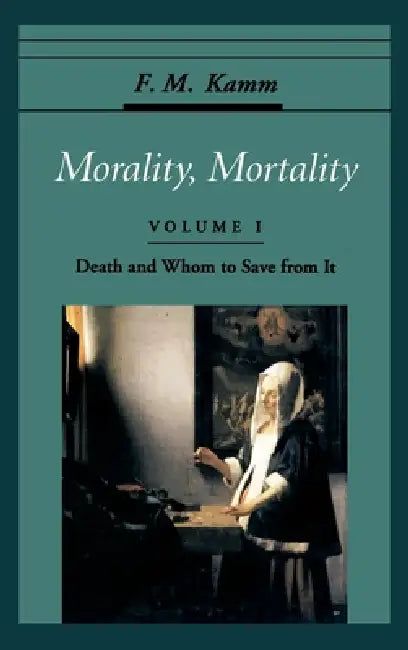 Morality, Mortality (English, Frances Myrna Kamm | F. M. Kamm)