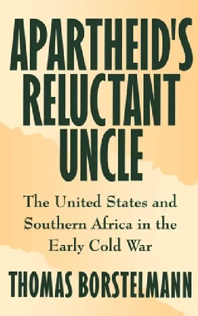 Apartheid's Reluctant Uncle (English, Thomas Borstelmann)