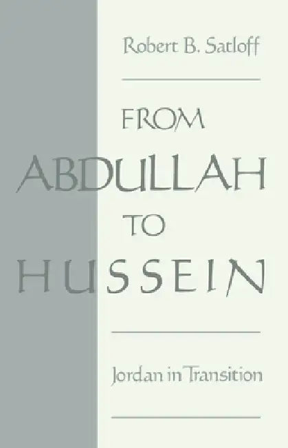 From Abdullah to Hussein (English, Robert B. Satloff)