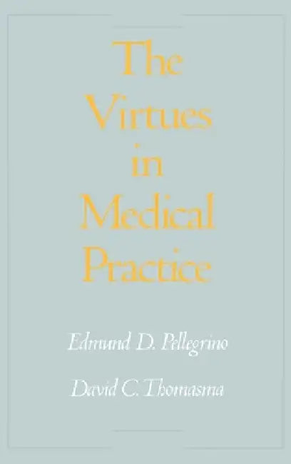 The Virtues in Medical Practice (English, Edmund D. Pellegrino | David C. Thomasma)