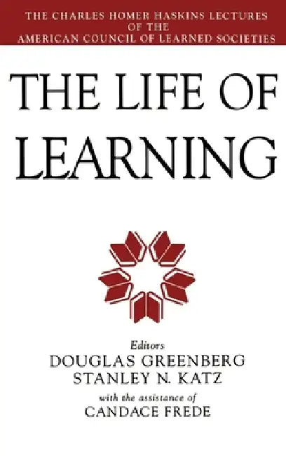 The Life of Learning (English, Douglas Greenberg | Stanley N. Katz | Douglas Greenberg)