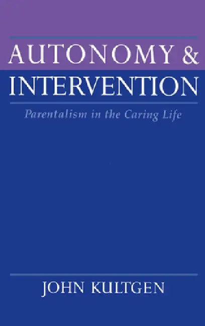 Autonomy and Intervention (English, John Kultgen)