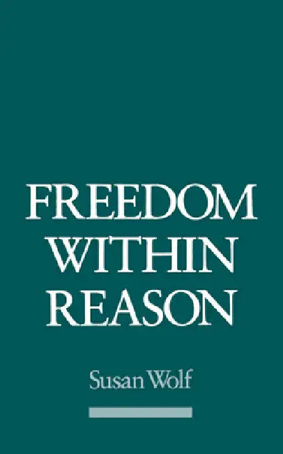 Freedom Within Reason (English, Susan R. Wolf)