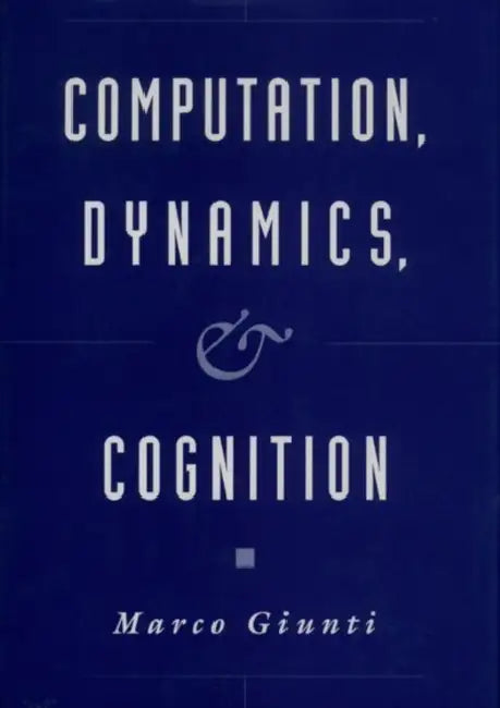 Computation, Dynamics, and Cognition (English, Marco Giunti)