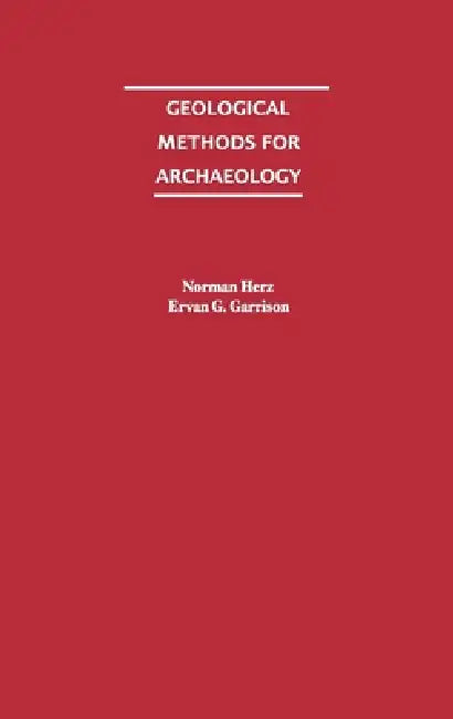 Geological Methods for Archaeology (English, Norman Herz | Ervan G. Garrison)