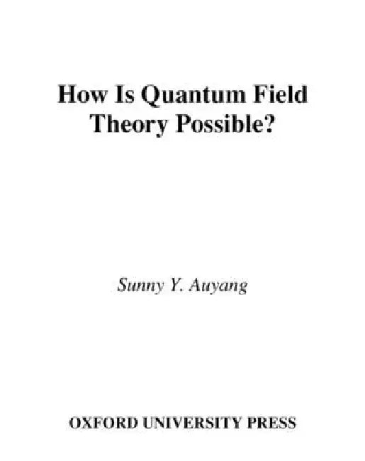 How Is Quantum Field Theory Possible? (English, Sunny Y. Auyang)