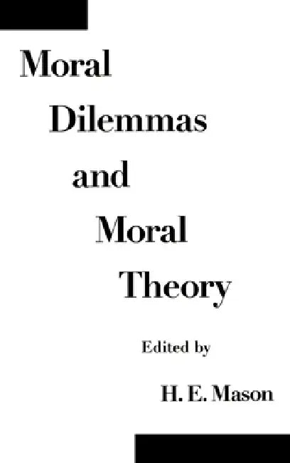Moral Dilemmas and Moral Theory (English, H. E. Mason)