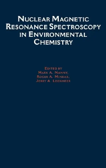 Nuclear Magnetic Resonance Spectroscopy in Environmental Chemistry (English, Nanny | Mark A. Nanny | Roger a. Minear)