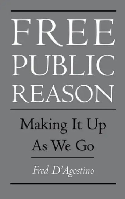 Free Public Reason (English, Fred D'Agostino)