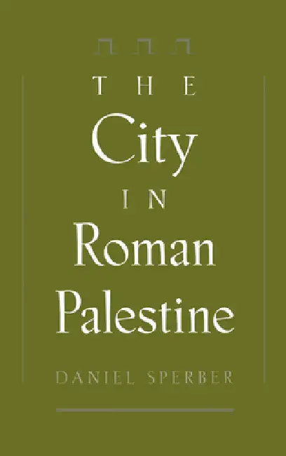 The City in Roman Palestine (English, Daniel Sperber)