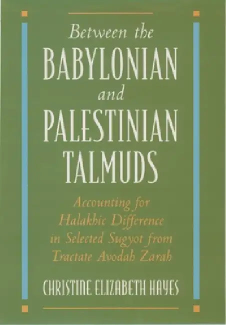 Between the Babylonian and Palestinian Talmuds (English, Christine Elizabeth Hayes)