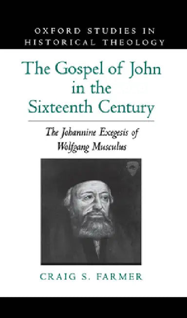 The Gospel of John in the Sixteenth Century (English, Craig S. Farmer)