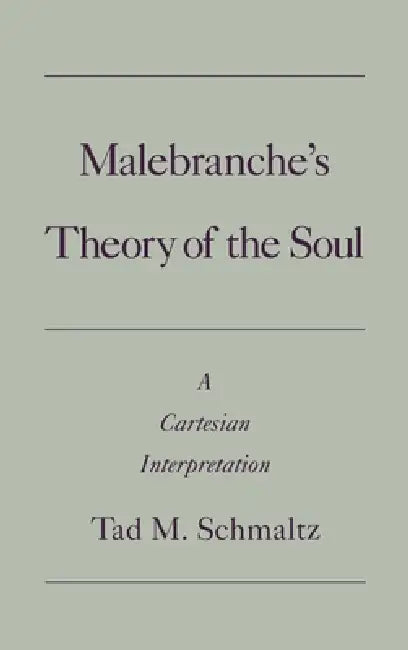Malebranche's Theory of the Soul (English, Tad M. Schmaltz)