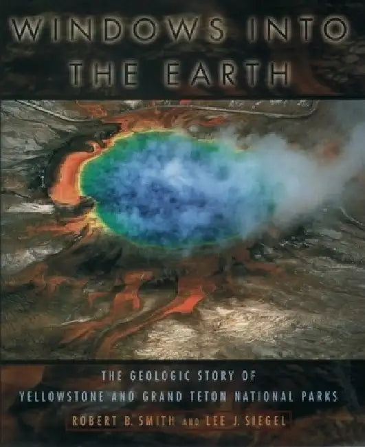 Windows Into the Earth (English, Robert B. Smith | Lee J. Siegel)