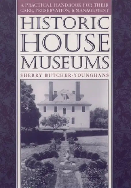 Historic House Museums (English, Sherry Butcher-Younghans | William T. Alderson | Butcher Younghans)