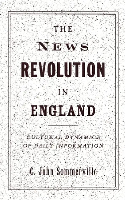 The News Revolution in England (English, C. John Sommerville)