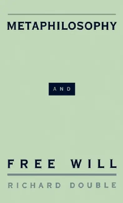 Metaphilosophy and Free Will (English, Richard Double)