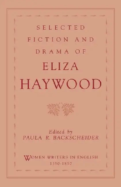 Selected Fiction and Drama of Eliza Haywood (English, Eliza Fowler Haywood | Paula R. Backscheider)