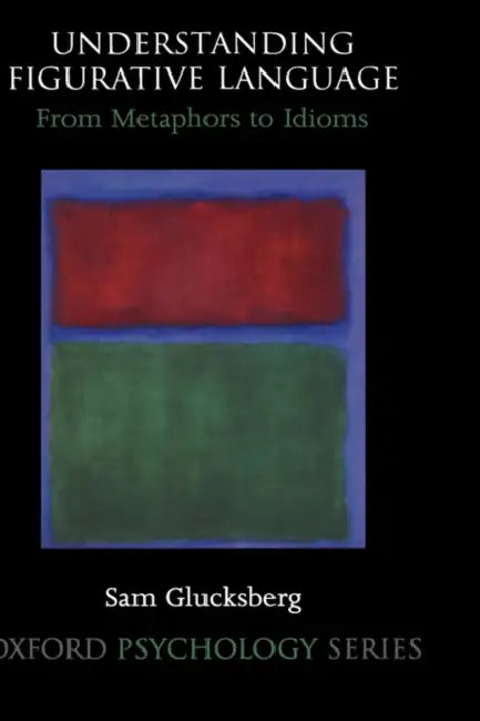 Understanding Figurative Language (English, Sam Glucksberg | Yosef Grodzinsky | Katrin Amunts)
