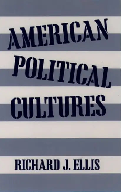 American Political Cultures (English, Richard J. Ellis)