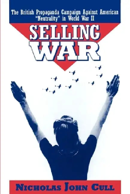 Selling War (English, Nicholas John Cull)