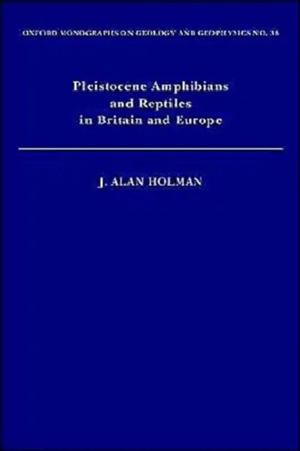 Pleistocene Amphibians and Reptiles in Britain and Europe (English, J. Alan Holman)