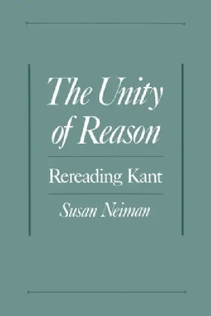 The Unity of Reason (English, Susan Neiman)