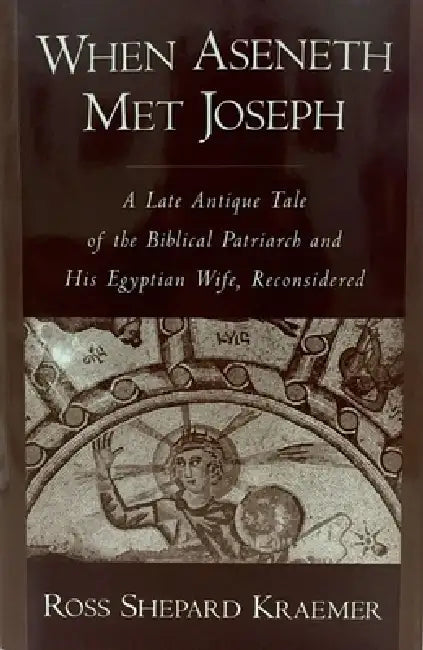When Aseneth Met Joseph (English, Ross Shepard Kraemer)
