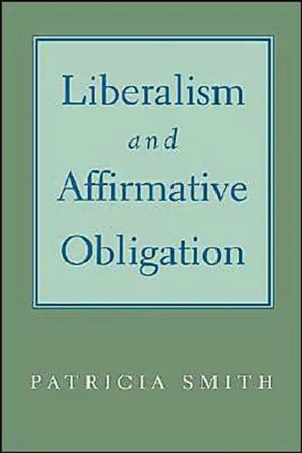 Liberalism & Affirmative Obligation (English, Patricia Smith)