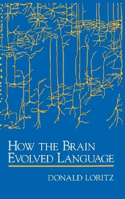 How the Brain Evolved Language (English, Donald Loritz)