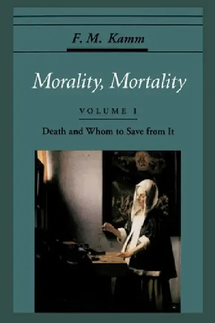 Morality, Mortality (English, Frances Myrna Kamm | F. M. Kamm)