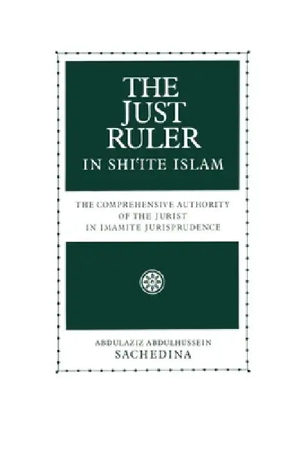 The Just Ruler in Shi'ite Islam (English, Abdulaziz Abdulhussein Sachedina)