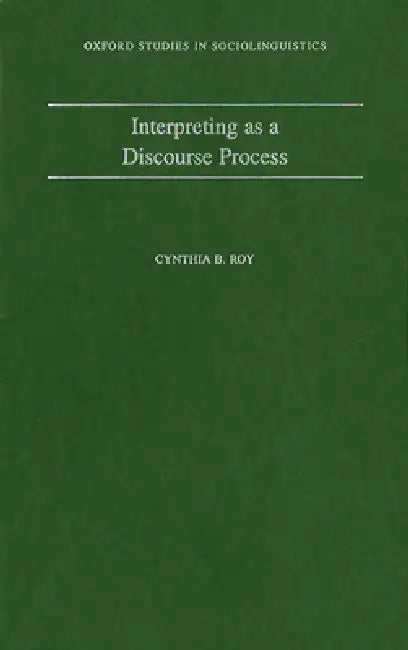 Interpreting as a Discourse Process (English, Cynthia B. Roy)