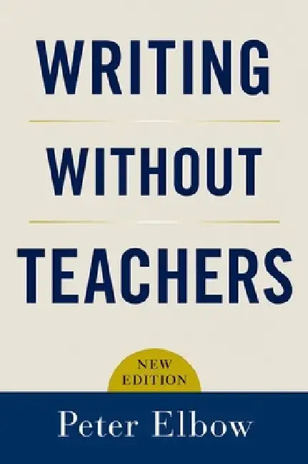 Writing Without Teachers (English, Peter Elbow)