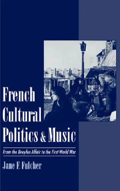French Cultural Politics & Music (English, Jane F. Fulcher)