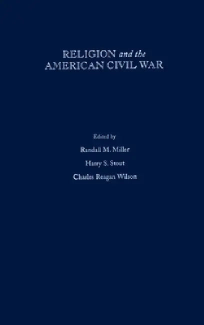 Religion and the American Civil War (English, Randall M. Miller | Harry S. Stout | Charles Reagan Wilson)